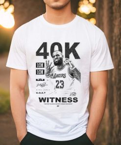40K 10K 10K ZAKERS 23 2328 KING JARES G.O.A.T WITNESS shirt
