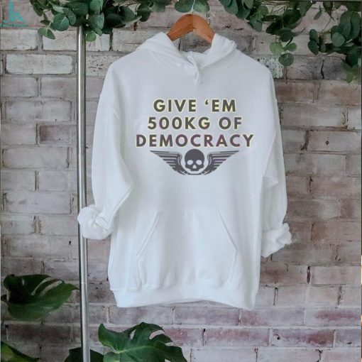 500kg Of Democracy Funny Helldivers 2  shirt