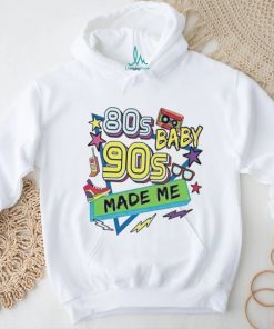80s baby 90s made me shirt
