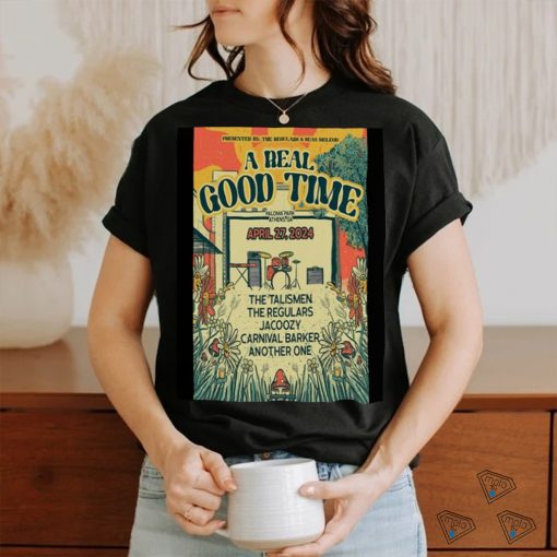 A Real Good Time W The Talismen Apr 27 2024 Palima Park Athens GA Poster shirt