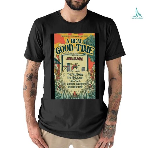 A Real Good Time W The Talismen Apr 27 2024 Palima Park Athens GA Poster shirt