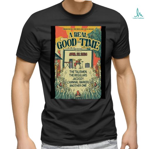 A Real Good Time W The Talismen Apr 27 2024 Palima Park Athens GA Poster shirt