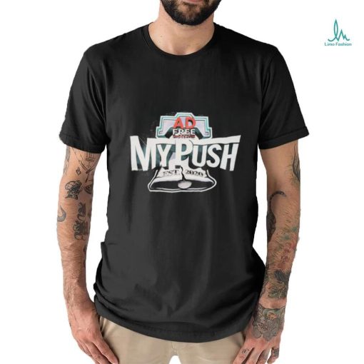 Ad Free My Push Est 2020 Shirt