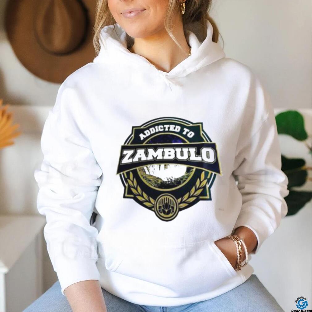 Addicted to Zambulo shirt Addicted to Zambulo shirt