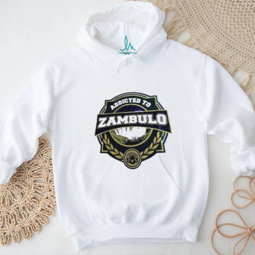 Addicted to Zambulo shirt