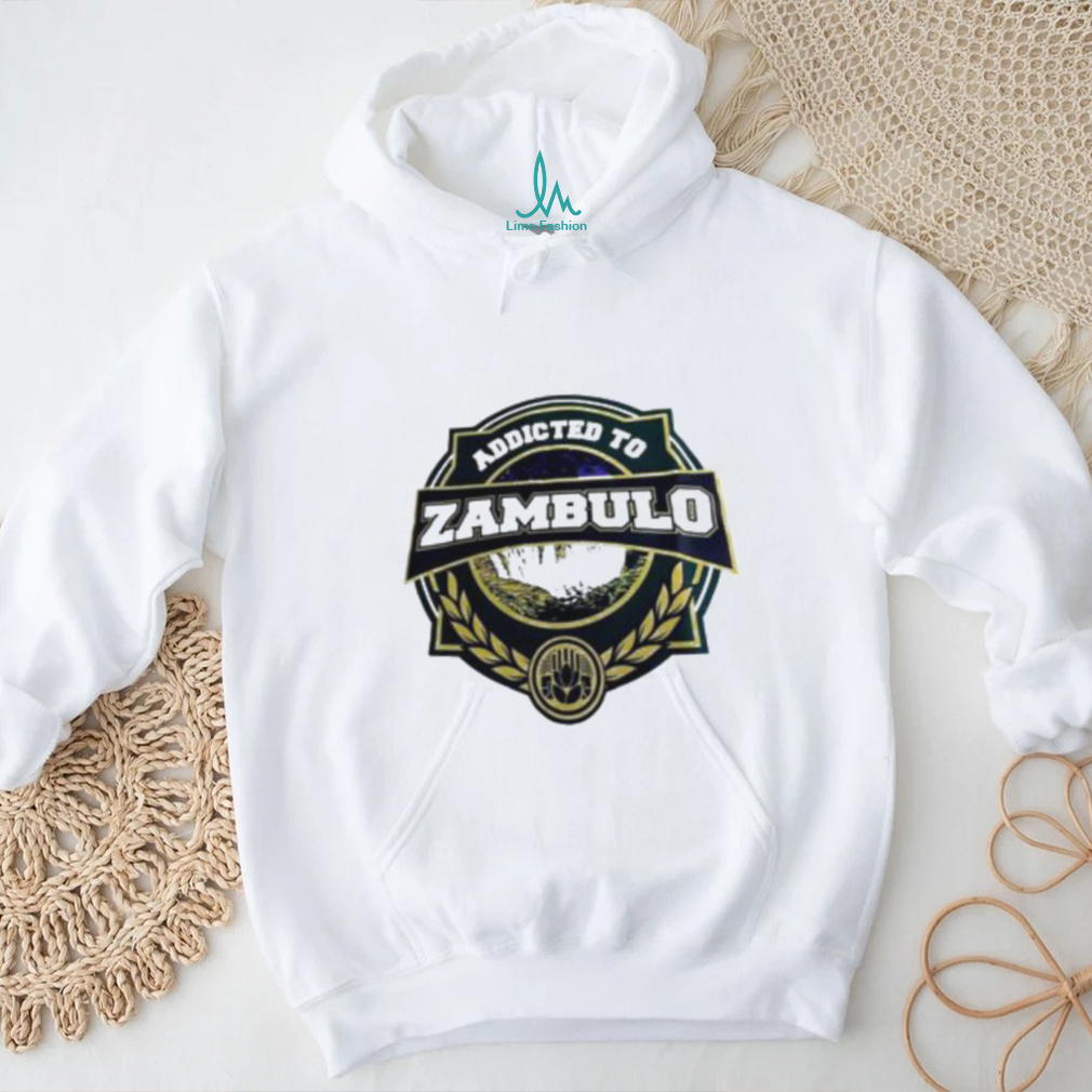 Addicted to Zambulo shirt Addicted to Zambulo shirt
