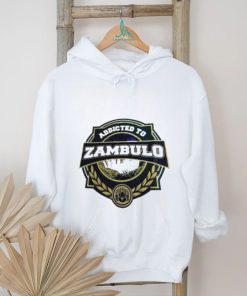 Addicted to Zambulo shirt