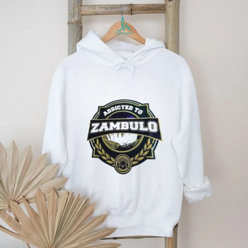 Addicted to Zambulo shirt