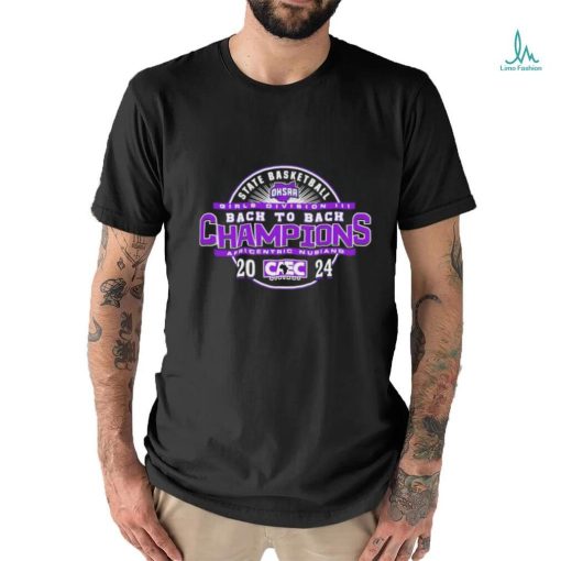 Africentric Nubians 2024 OHSAA Girls Basketball Division III Back To Back State Champions shirt