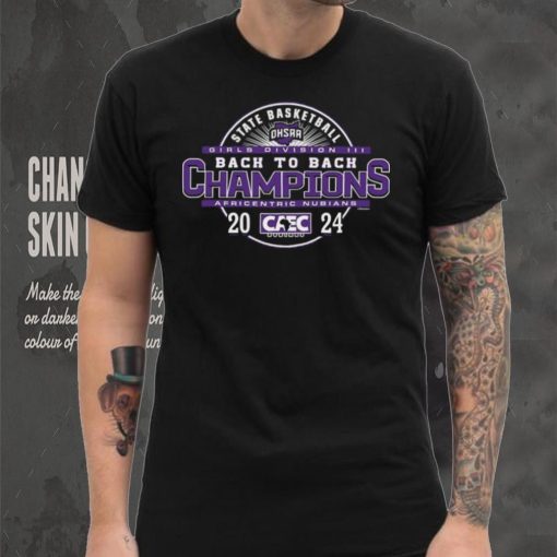 Africentric Nubians 2024 OHSAA Girls Basketball Division III Back To Back State Champions shirt