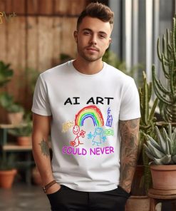 Ai art could never shirt