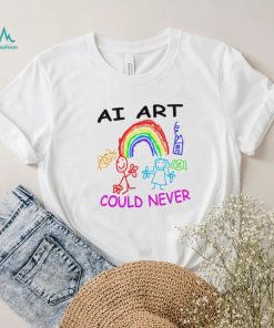 Ai art could never shirt