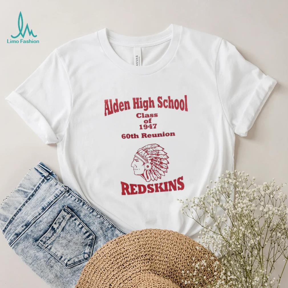 Aiden High School class of 1947 60th reunion Redskins shirt Aiden High School class of 1947 60th reunion Redskins shirt