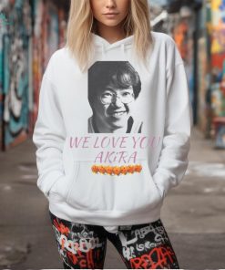 Akira Toriyama we love Akira Shirt