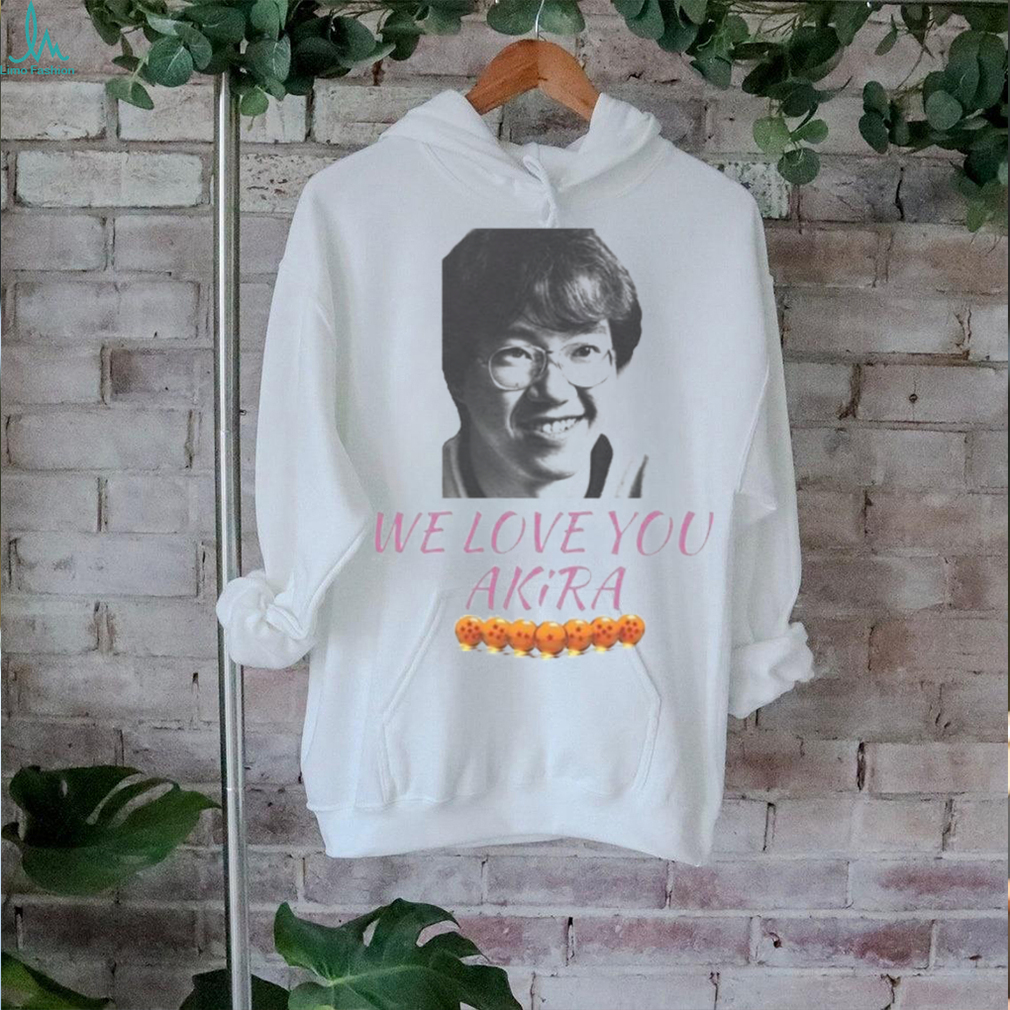 Akira Toriyama we love Akira Shirt Akira Toriyama we love Akira Shirt