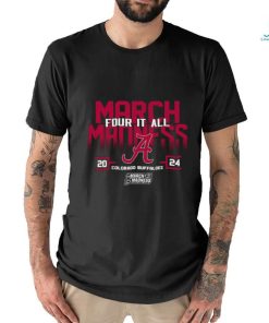 Alabama Crimson Tide 2024 NCAA March Madness Four It All shirt