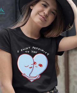 Aliens I enjoy proximity to you heart shirt, hoodie, sweater, long sleeve and tank top Aliens I enjoy proximity to you heart shirt