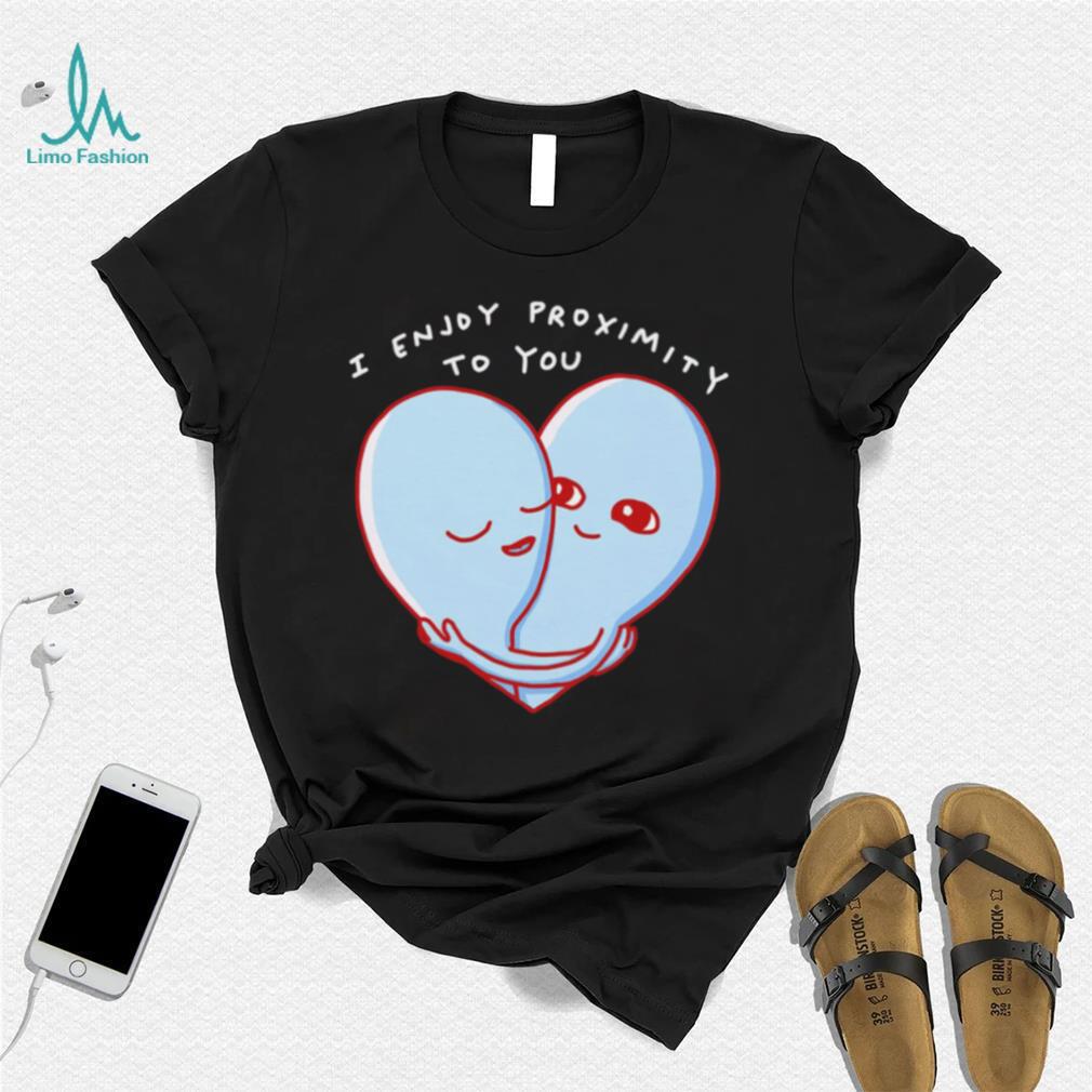 Aliens I enjoy proximity to you heart shirt Aliens I enjoy proximity to you heart shirt