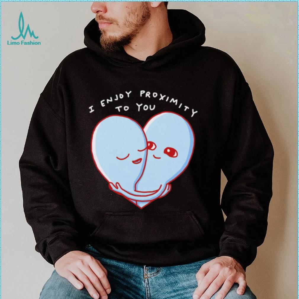 Aliens I enjoy proximity to you heart shirt Aliens I enjoy proximity to you heart shirt