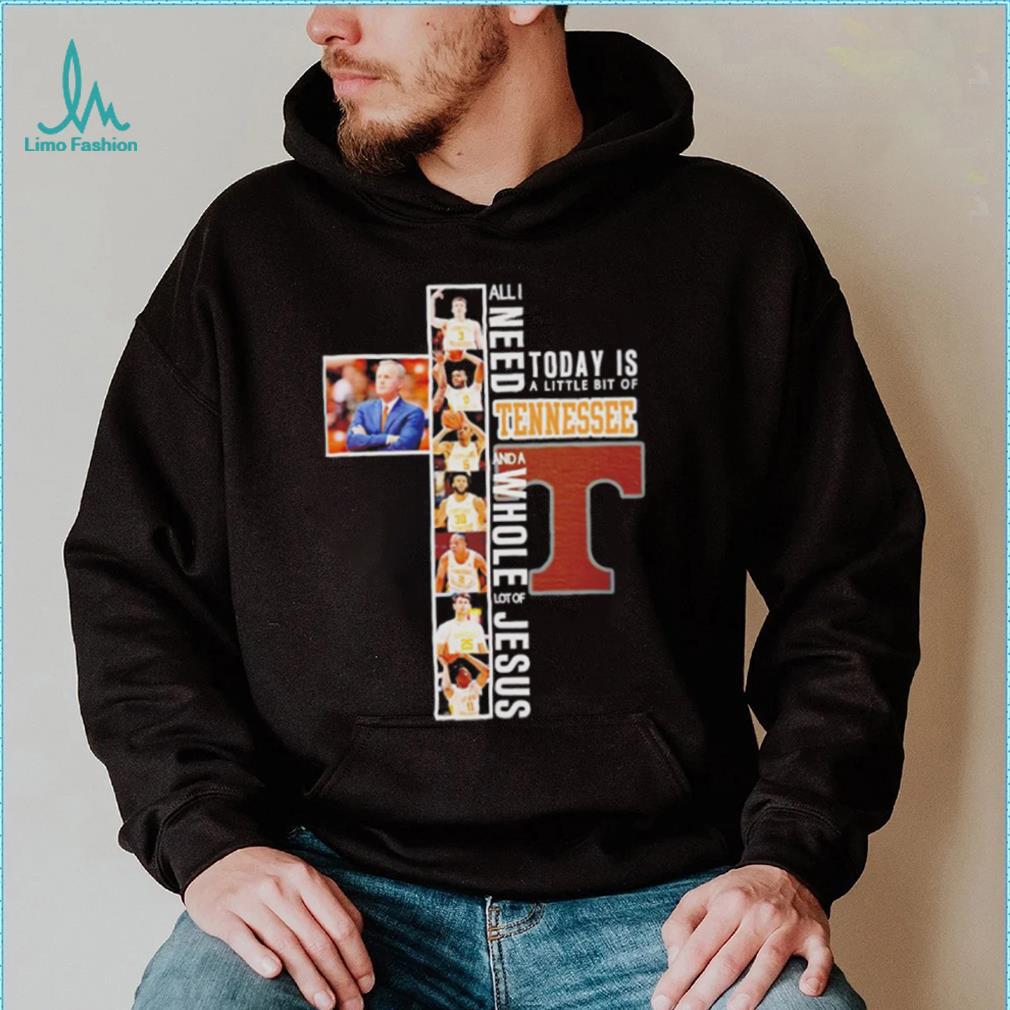 All I need today is a little bit of Tennessee Volunteers and a whole lot of Jesus shirt All I need today is a little bit of Tennessee Volunteers and a whole lot of Jesus shirt