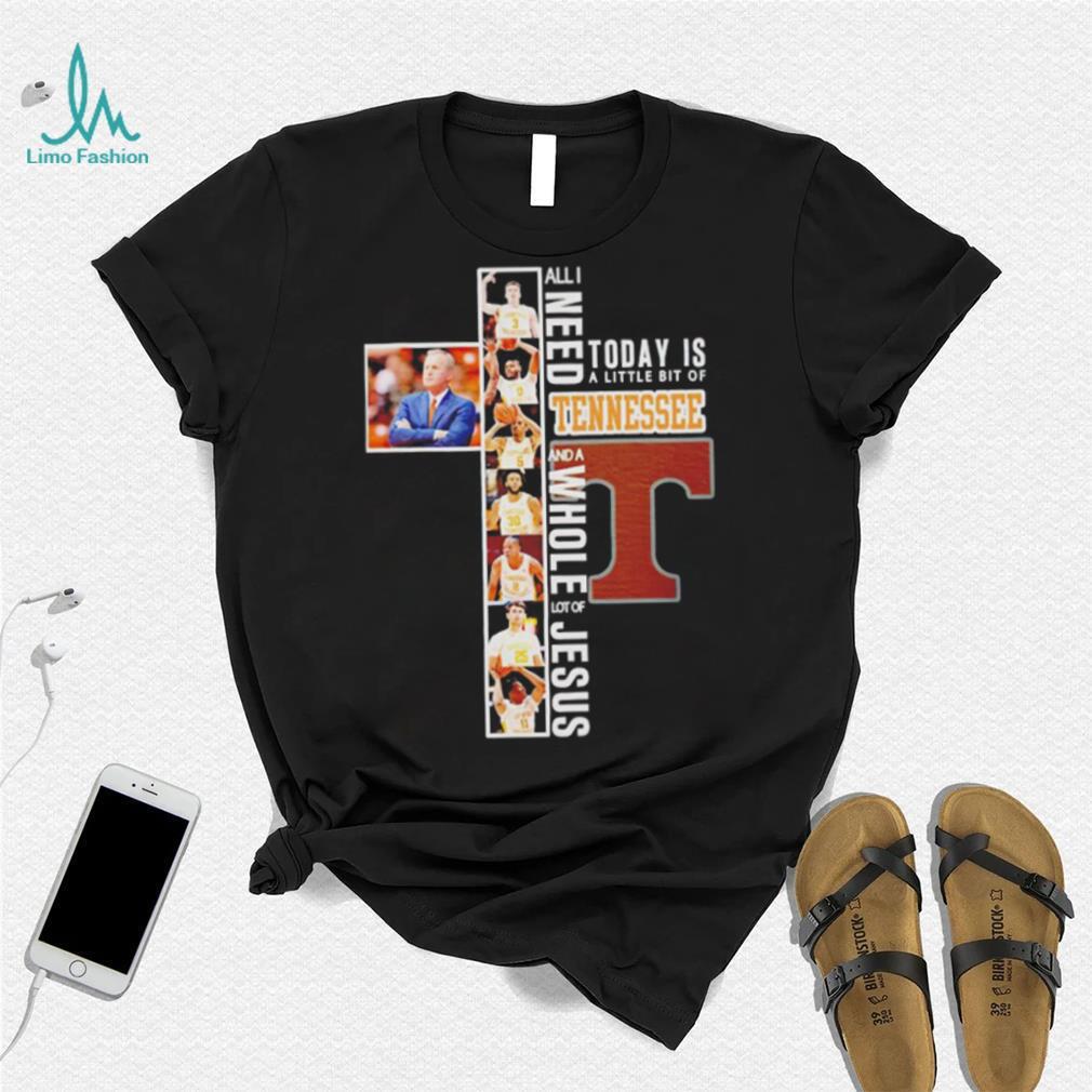 All I need today is a little bit of Tennessee Volunteers and a whole lot of Jesus shirt All I need today is a little bit of Tennessee Volunteers and a whole lot of Jesus shirt