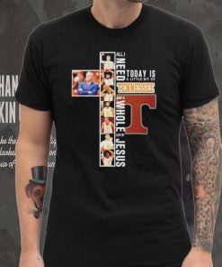 All I need today is a little bit of Tennessee Volunteers and a whole lot of Jesus shirt