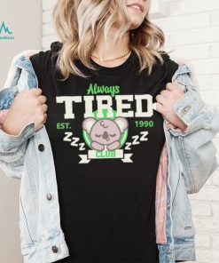 Always tired club koala est 1990 shirt