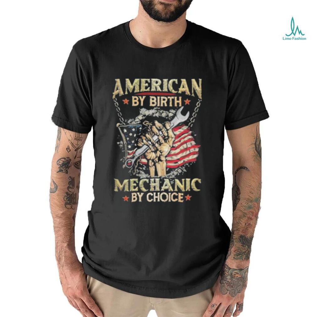 American By Birth Mechanic By Choice Stars Flag shirt American By Birth Mechanic By Choice Stars Flag shirt