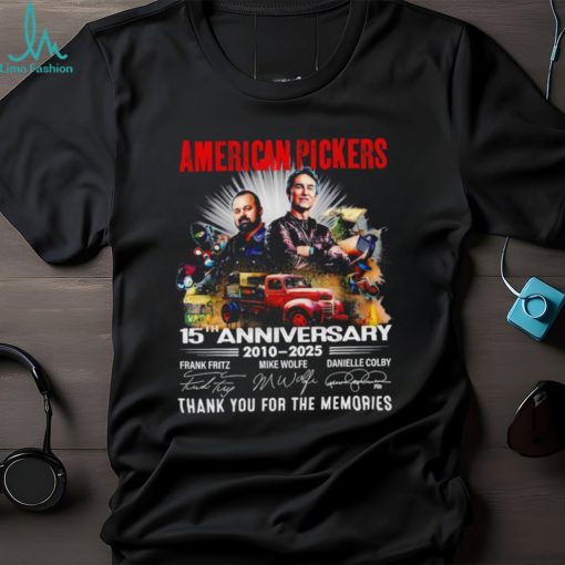 American Pickers 15th anniversary 2010 2025 thank you for the memories signatures shirt