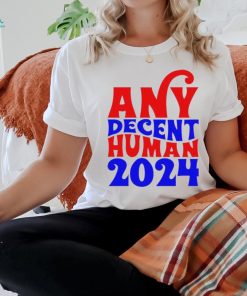 Any decent human 2024 Shirt