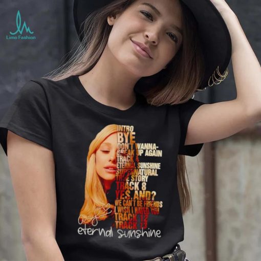 Ariana Grande intro by don’t wanna break up again eternal sunshine shirt