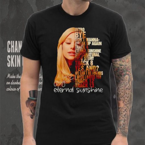 Ariana Grande intro by don’t wanna break up again eternal sunshine shirt