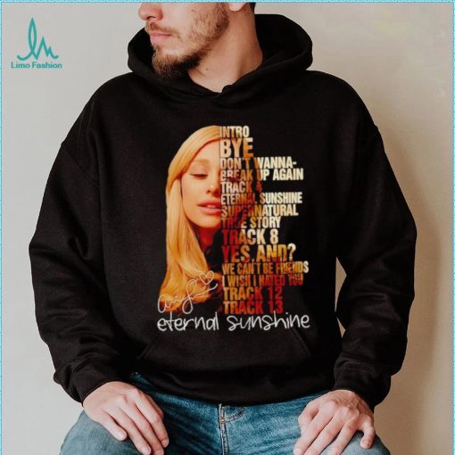Ariana Grande intro by don’t wanna break up again eternal sunshine shirt