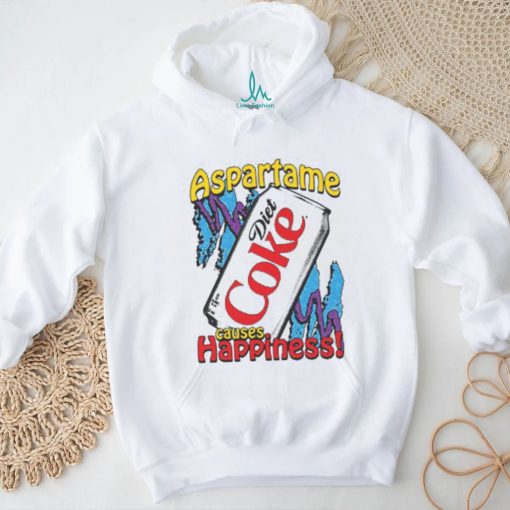 Aspartame Causes Happiness shirt