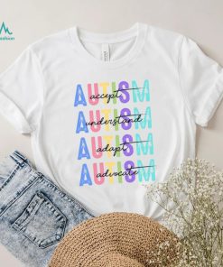 Autism Accept Understand Love shirt