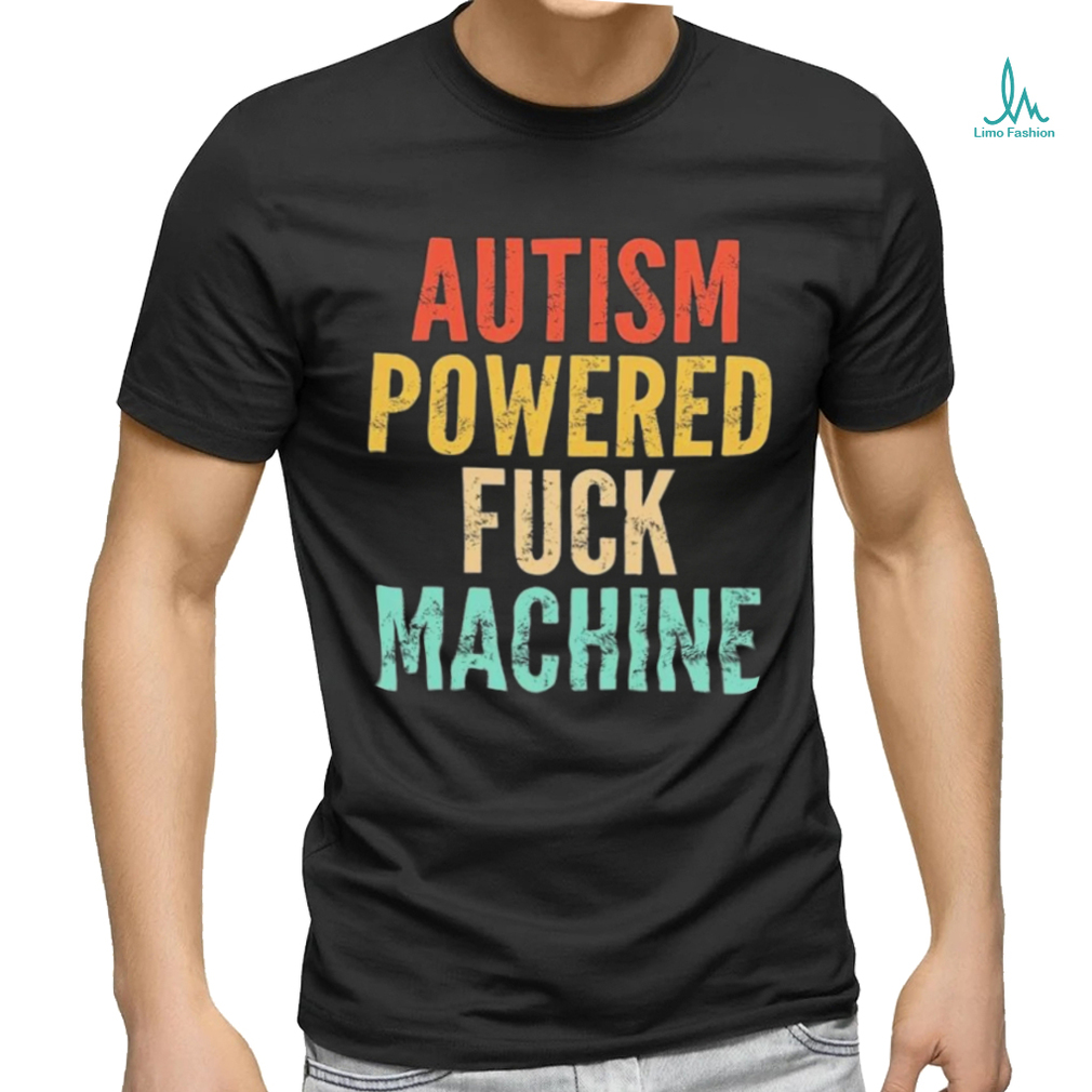 Autism Powered Fck Machine Vintage Autism Awareness Shirt Autism Powered Fck Machine Vintage Autism Awareness Shirt