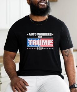Auto Workers For Trump 2024 T shirt