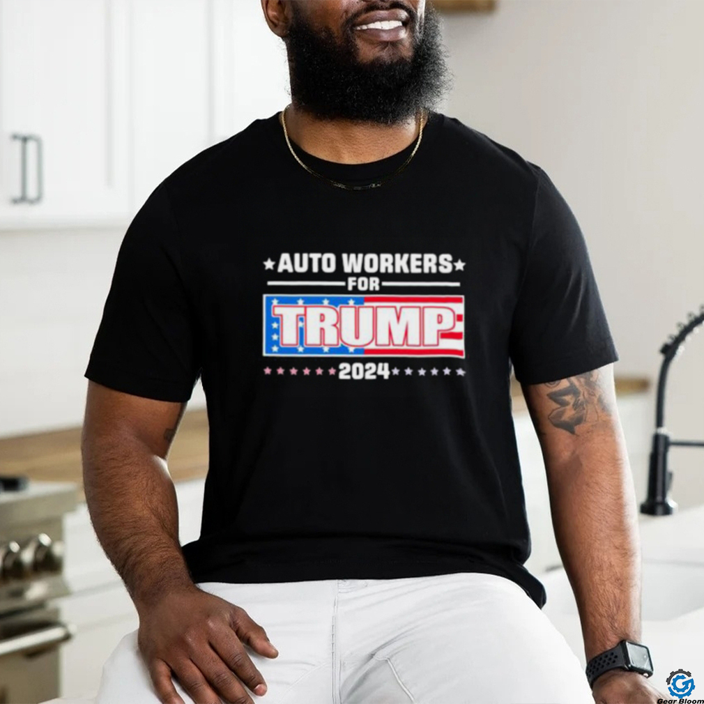 Auto Workers For Trump 2024 T shirt Auto Workers For Trump 2024 T shirt