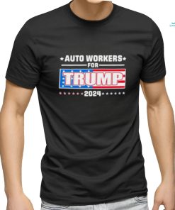 Auto Workers For Trump 2024 T shirt