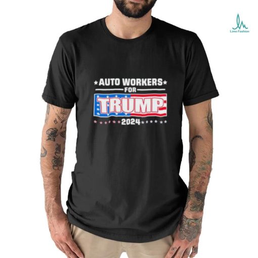 Auto Workers For Trump 2024 T shirt