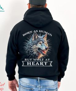 Awesome wolf born as human but wolf at heart 2024 shirt