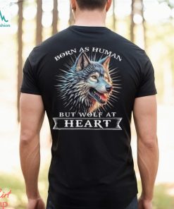 Awesome wolf born as human but wolf at heart 2024 shirt