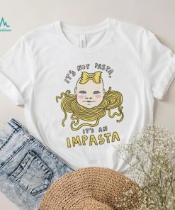 Baby head it’s not pasta it’s an impasta art shirt