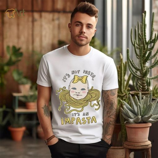 Baby head it’s not pasta it’s an impasta art shirt