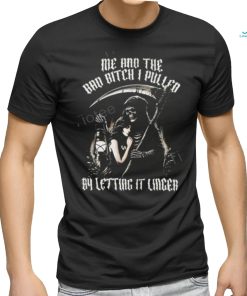 Bad Bitch I Pulled Letting It Linger T Shirt