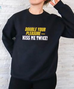 Banter Baby Store Double Your Pleasure Kiss Me Twice T Shirts