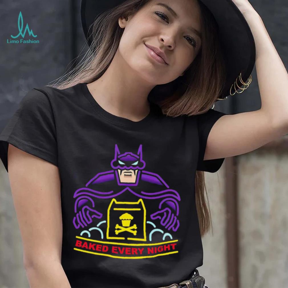 Batman baked every night shirrt Batman baked every night shirrt