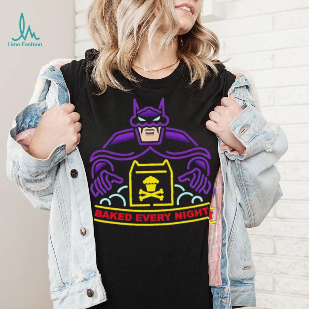 Batman baked every night shirrt Batman baked every night shirrt