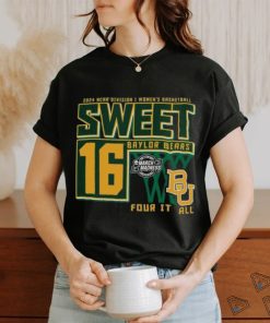 Baylor Bears Sweet 16 DI Women’s Basketball Four It All 2024 Shirt