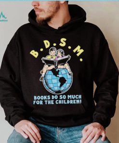 Bdsm books do so much for the children shirt